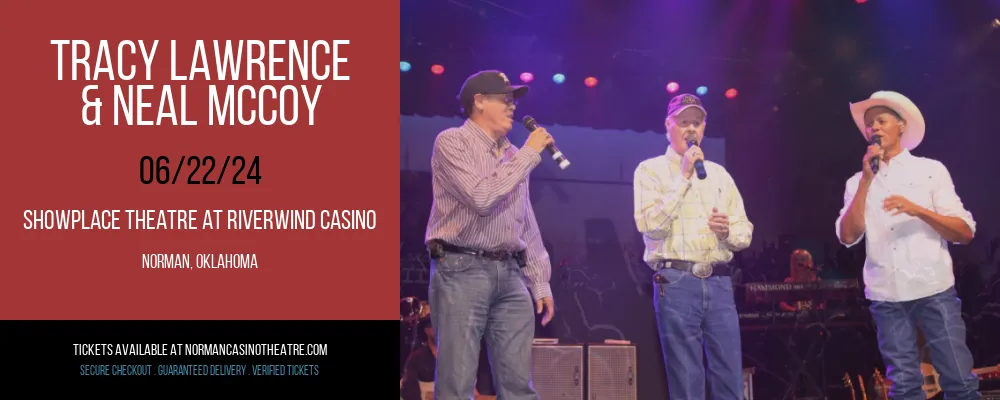 Tracy Lawrence & Neal McCoy at Showplace Theatre At Riverwind Casino