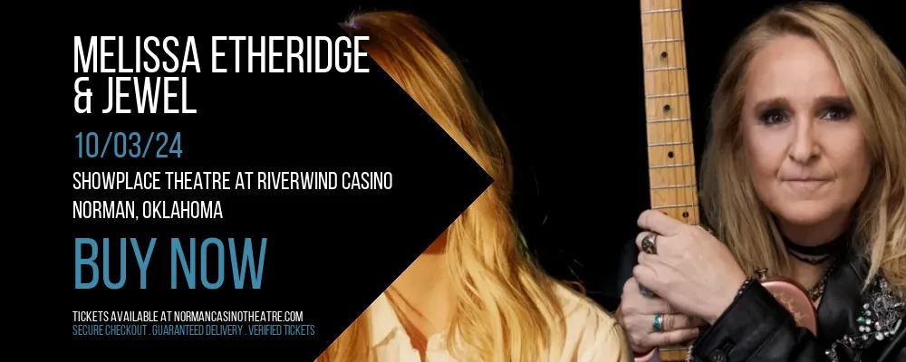 Melissa Etheridge & Jewel at Showplace Theatre At Riverwind Casino